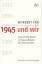 Frei, Norbert (Verfasser): 1945 und wir.