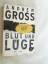 Andrew Gross: Blut und Lüge : Thriller.