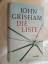 John Grisham: Die Liste : Roman.