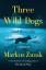 Markus Zusak: Three Wild Dogs (and the t