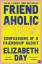 Elizabeth Day: Friendaholic