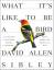 David Allen Sibley: What It