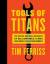 Timothy Ferriss: Tools of Titans