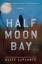 Alice Laplante: Half Moon Bay