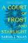 Sarah J. Maas: A Court of Frost and Star