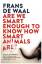 Frans De Waal: Are We Smart Enough to Kn