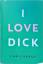 Chris Kraus: I Love Dick