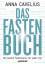 Anna Cavelius: Das Fastenbuch: Die beste