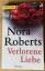 Nora Roberts: Verlorene Liebe