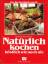 Barbara Rias-Bucher: Natürlich kochen - 