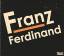 Franz Ferdinand: Franz Ferdinand (2 CDs;