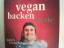 Björn Moschinski: Vegan backen für alle: