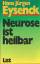 Eysenck, Hans Jürgen: Neurose ist heilba