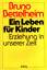 Bruno Bettelheim: Ein Leben für Kinder :