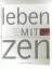 unbekannt: Leben mit Zen. Wohnen. Garten