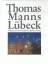 Wolfgang Tschechne: Thomas Manns Lübeck