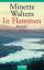 Minette Walters: In Flammen : Roman. Dt.