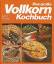 Das grosse Vollkorn-Kochbuch Rat u. Reze