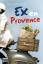 Elke Ahlswede: Ex en Provence: Roman Rom