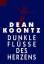 Koontz, Dean R.: Dunkle Flüsse des Herze