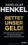 Hans-Olaf Henkel: Rettet unser Geld! : w