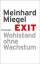 Meinhard Miegel: Exit : Wohlstand ohne W