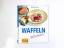 Waffeln leicht gemacht. Martina Kittler