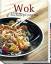 Wok : Asia-Küche für jeden Tag. [Rezeptf