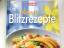 Neue Blitzrezepte: Einfach, schnell und 