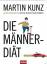 Martin Kunz: Die Männer-Diät : fit statt