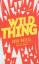 Josh Bazell: Wild Thing: A Novel (A Dr. 