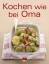 Kochen wie bei Oma (Trendkochbuch (20)) 