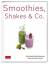 Smoothies, Shakes & Co. ["die beste Koch