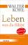 Walter Kohl: Leben, was du fühlst : von 