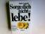 Dale Carnegie: Sorge dich nicht - lebe!.