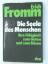 Erich Fromm: Die Seele des Menschen ihre