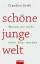 Claudius Seidl: Schöne junge Welt Warum 