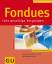 Angelika Ilies: Fondues [mit den 10 GU-E