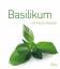 Basilikum : die besten Rezepte