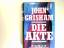 John Grisham: Die Akte : Roman. Aus dem 