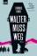 Thomas Raab: Walter muss weg: Frau Huber