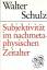 Walter Schulz: Subjektivität im nachmeta