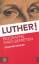 Joachim Köhler: Luther! : Biographie ein