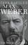 Dirk Käsler: Max Weber: Preuße, Denker, 