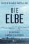 Burkhard Müller: Die Elbe : Porträt eine