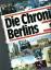 Die Chronik Berlins - Harenberg, Bodo; Hrsg.