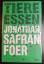 Foer, Jonathan Safran: Tiere essen | Ori