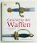 Richard Holmes: Geschichte der Waffen vo