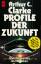 Profile der Zukunft. Über die Grenzen des Möglichen - Arthur C. Clarke