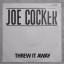 Joe Cocker: Threw it away / Easy Rider [